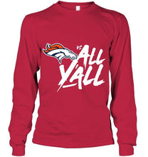 Load image into Gallery viewer, Denver Broncos vs all y all shirt