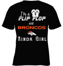 Load image into Gallery viewer, I'm a flip flop and Denver Broncos kinda girl shirt