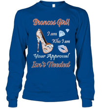 Load image into Gallery viewer, Broncos Girl I am who I am your approval isn't needed Denver Broncos fan high heel glittering shirt