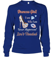 Load image into Gallery viewer, Broncos Girl I am who I am your approval isn't needed Denver Broncos fan high heel glittering shirt