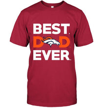 Load image into Gallery viewer, Best Denver Broncos dad ever shirt