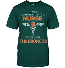 Load image into Gallery viewer, Never underestimate a nurse who loves the Broncos Denver Broncos fan shirt