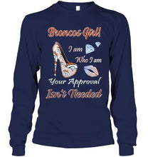 Load image into Gallery viewer, Broncos Girl I am who I am your approval isn't needed Denver Broncos fan high heel glittering shirt