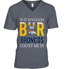 Load image into Gallery viewer, If it involves beer and Denver Broncos count me in shirt