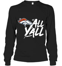 Load image into Gallery viewer, Denver Broncos vs all y all shirt