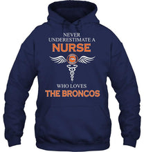 Load image into Gallery viewer, Never underestimate a nurse who loves the Broncos Denver Broncos fan shirt