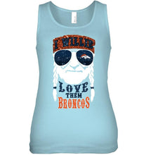 Load image into Gallery viewer, I willie love them Denver Broncos shirt