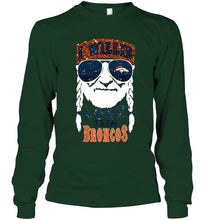 Load image into Gallery viewer, I willie love them Denver Broncos shirt