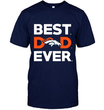 Load image into Gallery viewer, Best Denver Broncos dad ever shirt