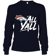 Load image into Gallery viewer, Denver Broncos vs all y all shirt