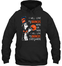 Load image into Gallery viewer, I love my Broncos here or there I love my Broncos every where Denver Broncos fan shirt