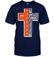 Load image into Gallery viewer, Can do all things through christ strengthens me Denver Broncos shirt