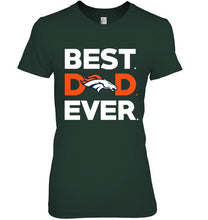 Load image into Gallery viewer, Best Denver Broncos dad ever shirt