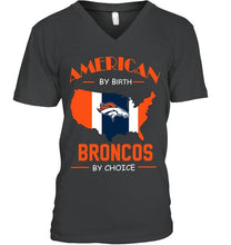 Load image into Gallery viewer, American by birth Broncos by choice Denver Broncos fan shirt
