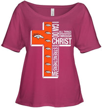 Load image into Gallery viewer, Can do all things through christ strengthens me Denver Broncos shirt