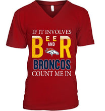 Load image into Gallery viewer, If it involves beer and Denver Broncos count me in shirt