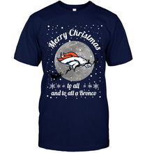 Load image into Gallery viewer, Denver Broncos Merry Christmas to all and to all a Bronco fan shirt