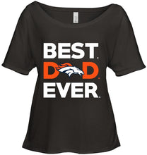 Load image into Gallery viewer, Best Denver Broncos dad ever shirt