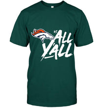 Load image into Gallery viewer, Denver Broncos vs all y all shirt