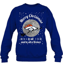 Load image into Gallery viewer, Denver Broncos Merry Christmas to all and to all a Bronco fan shirt