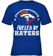 Load image into Gallery viewer, Denver Broncos fueled by haters shirt
