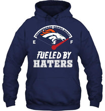 Load image into Gallery viewer, Denver Broncos fueled by haters shirt