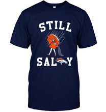 Load image into Gallery viewer, Still salty Denver Broncos fan shirt