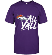 Load image into Gallery viewer, Denver Broncos vs all y all shirt