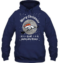 Load image into Gallery viewer, Denver Broncos Merry Christmas to all and to all a Bronco fan shirt
