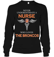 Load image into Gallery viewer, Never underestimate a nurse who loves the Broncos Denver Broncos fan shirt