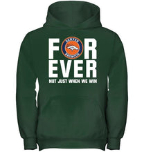 Load image into Gallery viewer, Denver Broncos For ever Not just when we win shirt