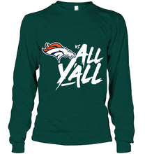 Load image into Gallery viewer, Denver Broncos vs all y all shirt