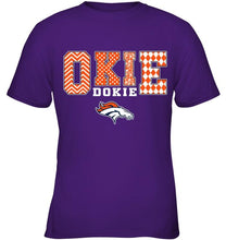 Load image into Gallery viewer, Okie dokie Denver Broncos fan shirt