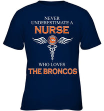 Load image into Gallery viewer, Never underestimate a nurse who loves the Broncos Denver Broncos fan shirt
