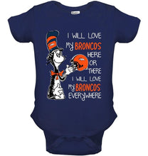 Load image into Gallery viewer, I love my Broncos here or there I love my Broncos every where Denver Broncos fan shirt