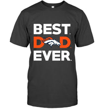 Load image into Gallery viewer, Best Denver Broncos dad ever shirt