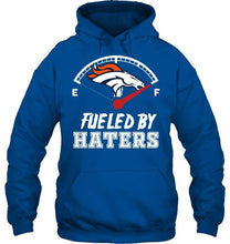 Load image into Gallery viewer, Denver Broncos fueled by haters shirt