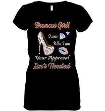 Load image into Gallery viewer, Broncos Girl I am who I am your approval isn't needed Denver Broncos fan high heel glittering shirt