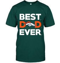 Load image into Gallery viewer, Best Denver Broncos dad ever shirt