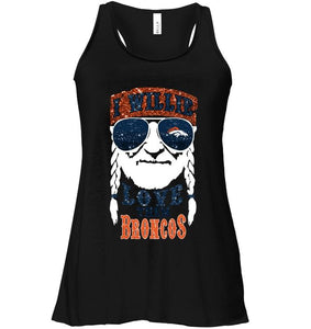 I willie love them Denver Broncos shirt