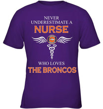 Load image into Gallery viewer, Never underestimate a nurse who loves the Broncos Denver Broncos fan shirt
