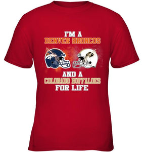 i'm a Denver Bronco and a Colorado Buffaloe for life shirt