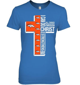 Can do all things through christ strengthens me Denver Broncos shirt