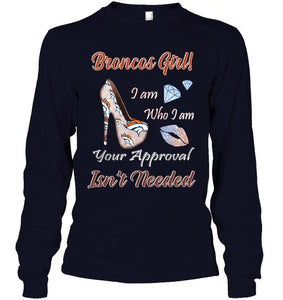 Broncos Girl I am who I am your approval isn't needed Denver Broncos fan high heel glittering shirt