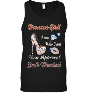 Broncos Girl I am who I am your approval isn't needed Denver Broncos fan high heel glittering shirt