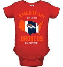 Load image into Gallery viewer, American by birth Broncos  by choice Denver Broncos fan shirt
