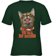 Load image into Gallery viewer, Denver Broncos cat to all my haters shirt
