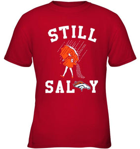 Still salty Denver Broncos fan shirt