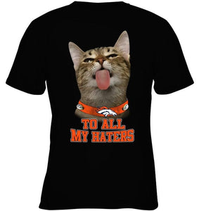 Denver Broncos cat to all my haters shirt