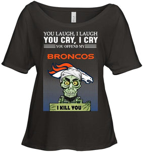 Achmed offend my Denver Broncos I kill you shirt